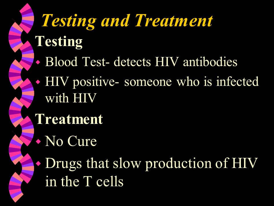 Testing and Treatment Testing Treatment No Cure