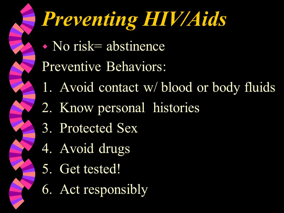 Preventing HIV/Aids No risk= abstinence Preventive Behaviors: