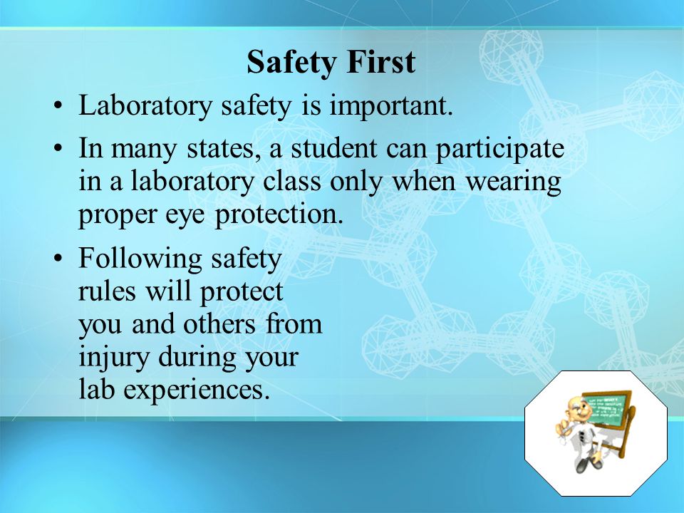 Safety First Laboratory safety is important.