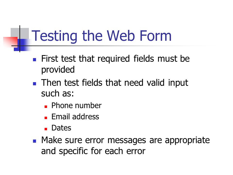 Testing the Web Form First test that required fields must be provided