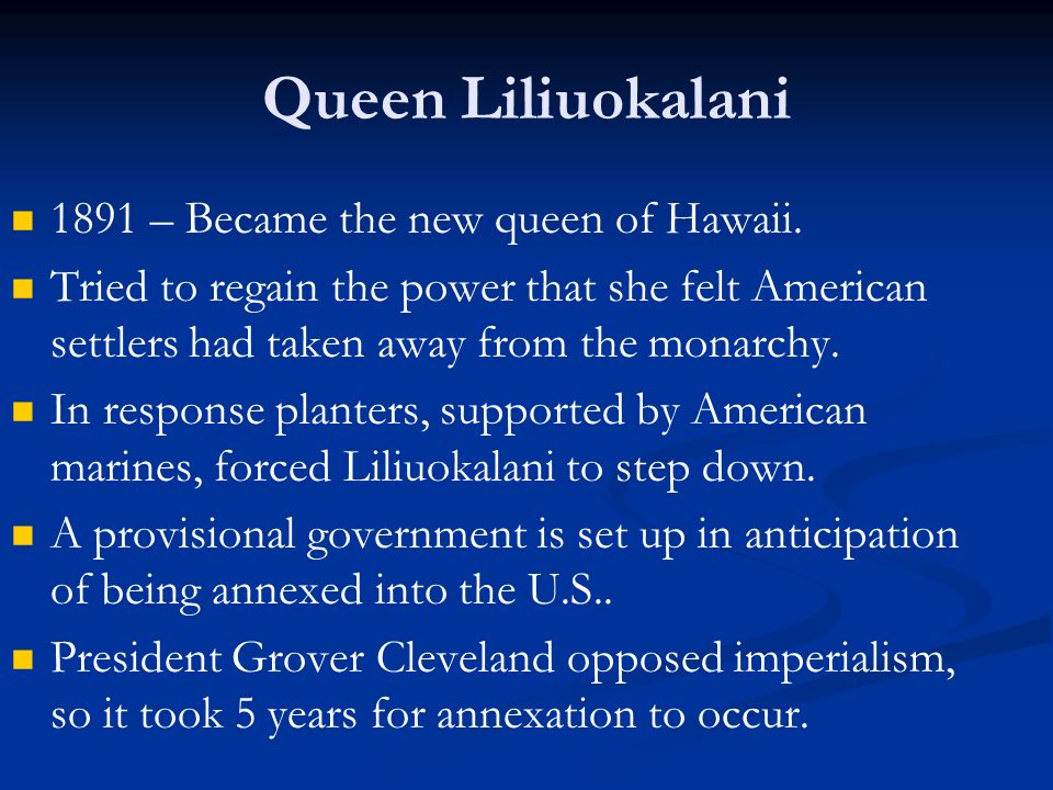 Queen Liliuokalani 1891 – Became the new queen of Hawaii.