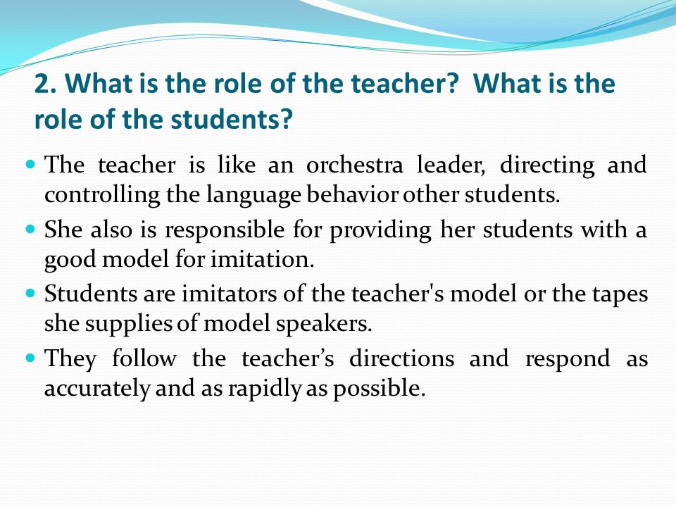 2. What is the role of the teacher What is the role of the students