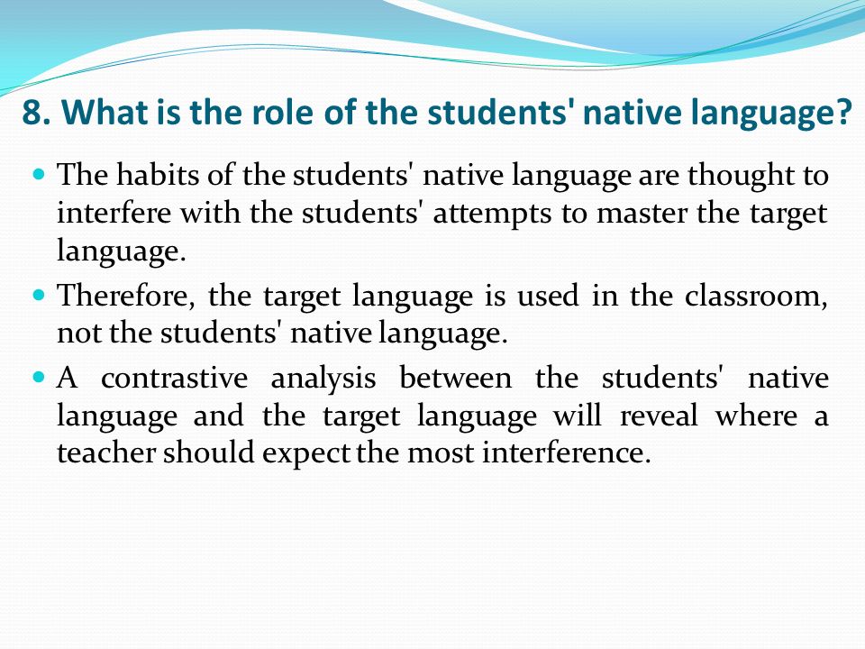 8. What is the role of the students native language