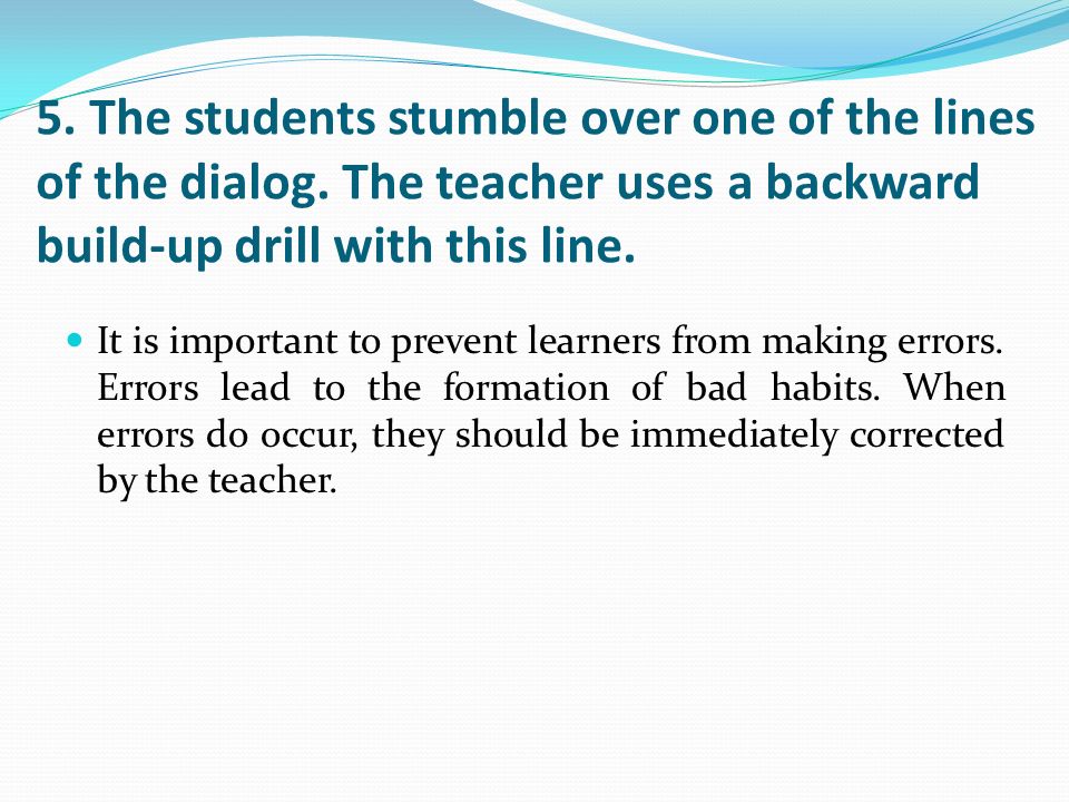 5. The students stumble over one of the lines of the dialog
