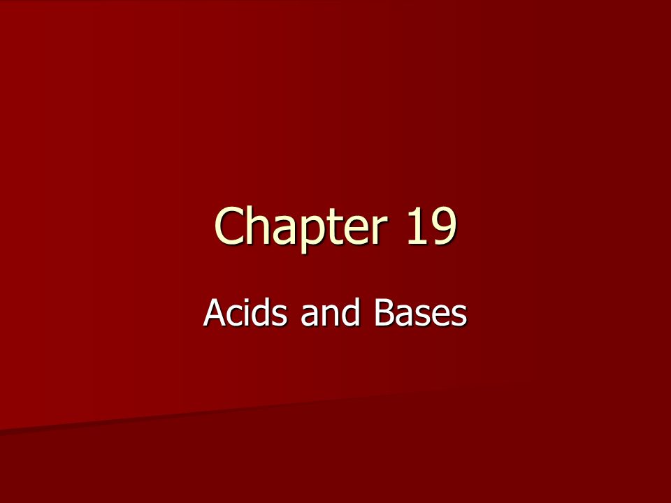 Chapter 19 Acids and Bases