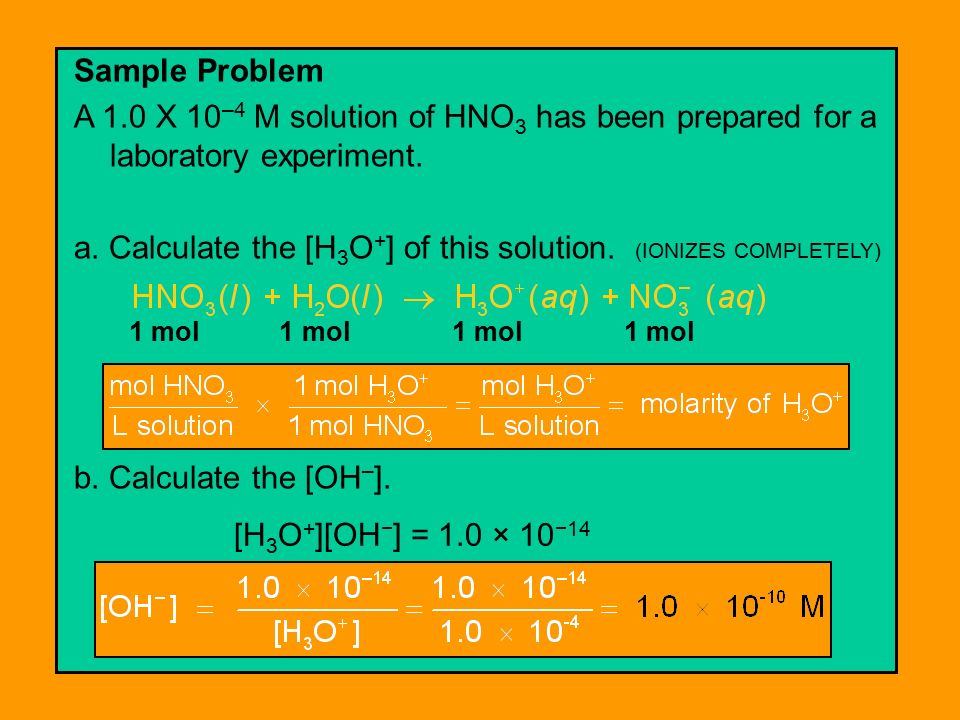 [H3O+][OH−] = 1.0 × 10−14 1 mol 1 mol 1 mol 1 mol Sample Problem