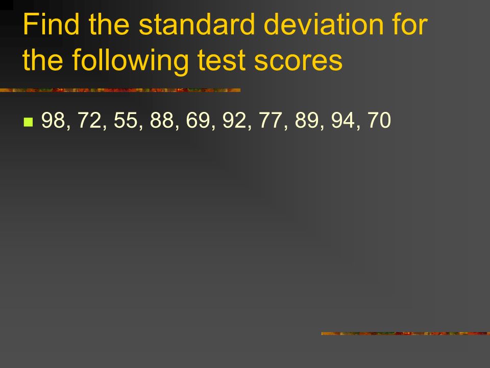 Find the standard deviation for the following test scores