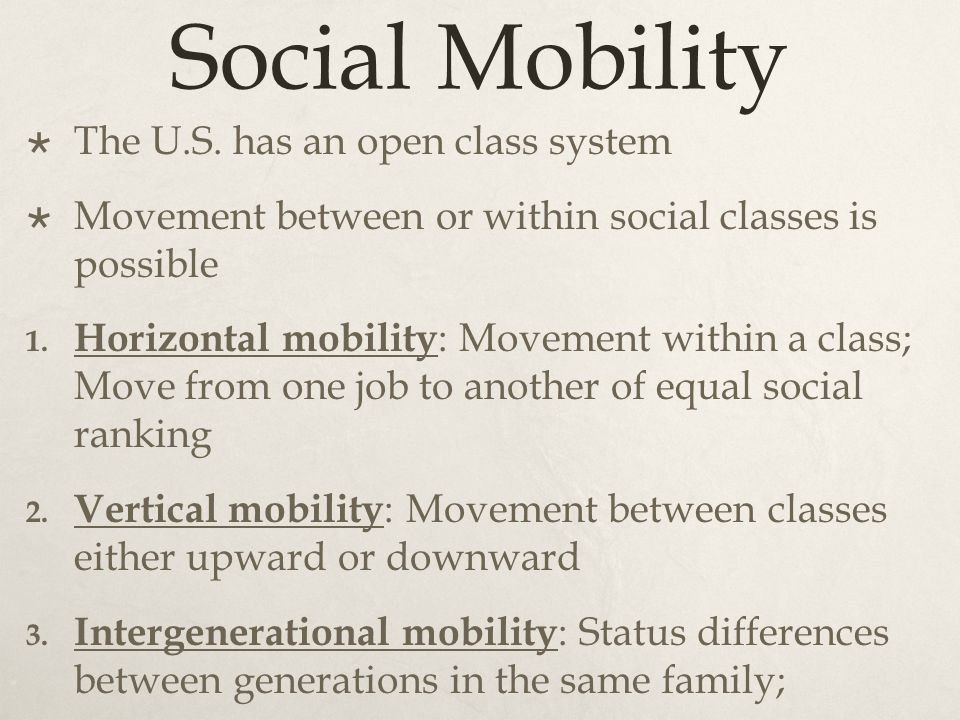 Social Mobility The U.S. has an open class system