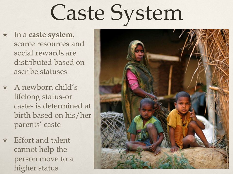 Caste System In a caste system, scarce resources and social rewards are distributed based on ascribe statuses.