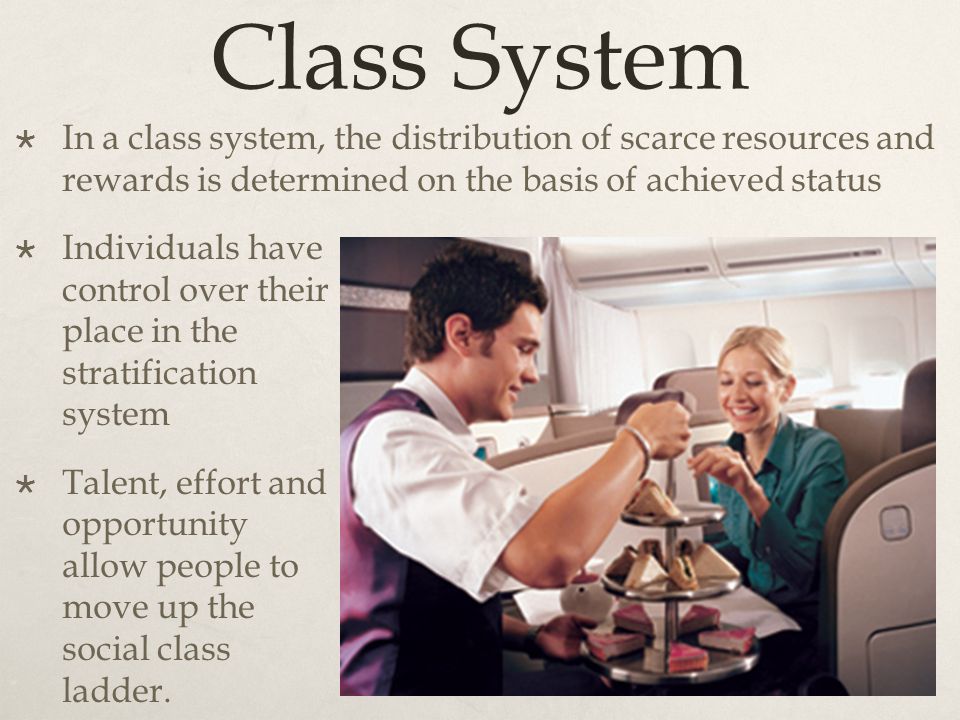 Class System In a class system, the distribution of scarce resources and rewards is determined on the basis of achieved status.