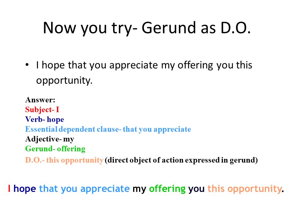 Now you try- Gerund as D.O.