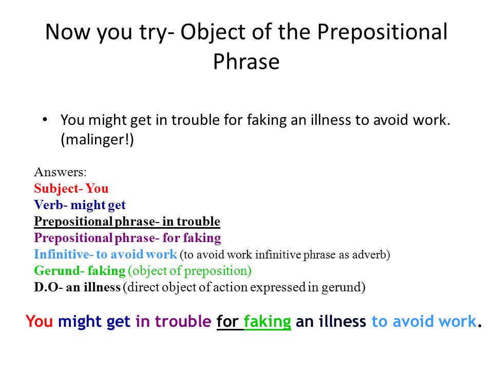 Now you try- Object of the Prepositional Phrase