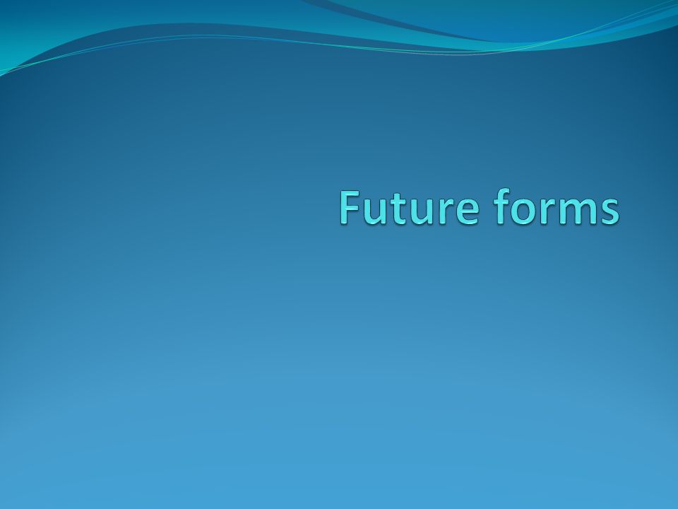 Future forms