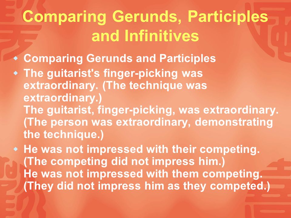 Comparing Gerunds, Participles and Infinitives
