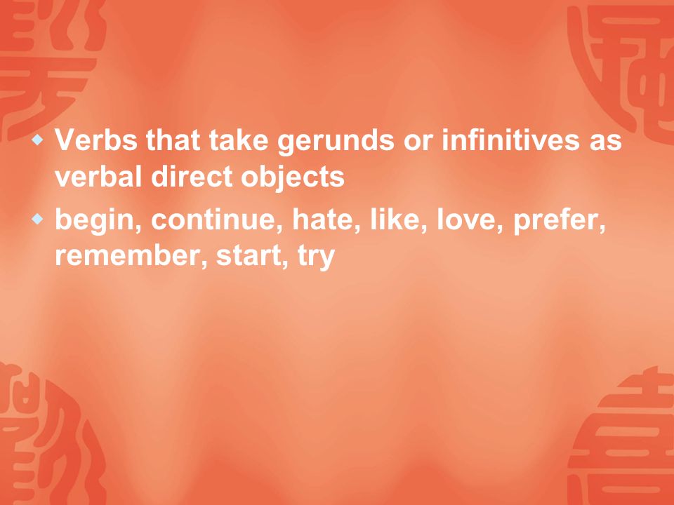 Verbs that take gerunds or infinitives as verbal direct objects