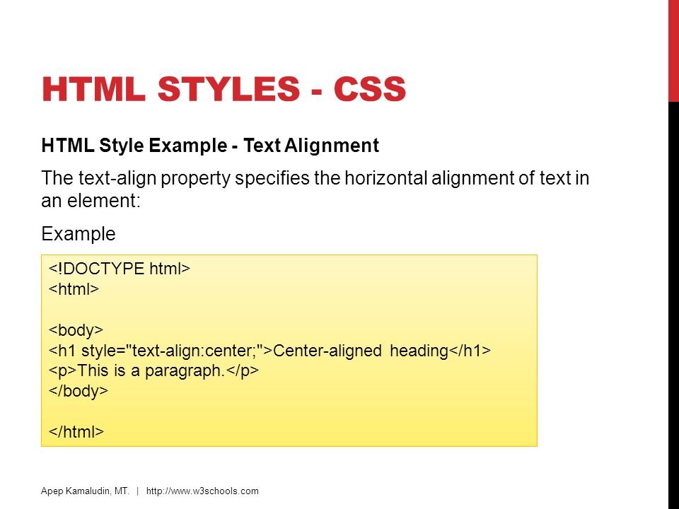 HTML Styles - CSS HTML Style Example - Text Alignment The text-align property specifies the horizontal alignment of text in an element: Example