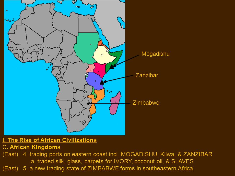 Mogadishu Zanzibar. Zimbabwe. I. The Rise of African Civilizations. C. African Kingdoms.