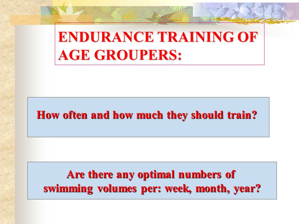 ENDURANCE TRAINING OF AGE GROUPERS: