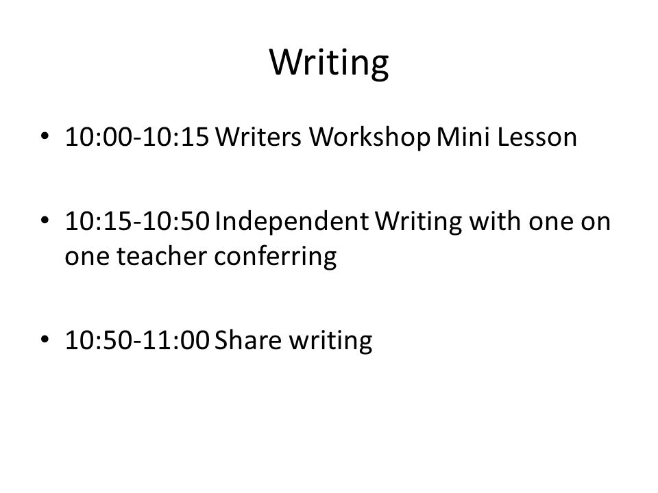 Writing 10:00-10:15 Writers Workshop Mini Lesson
