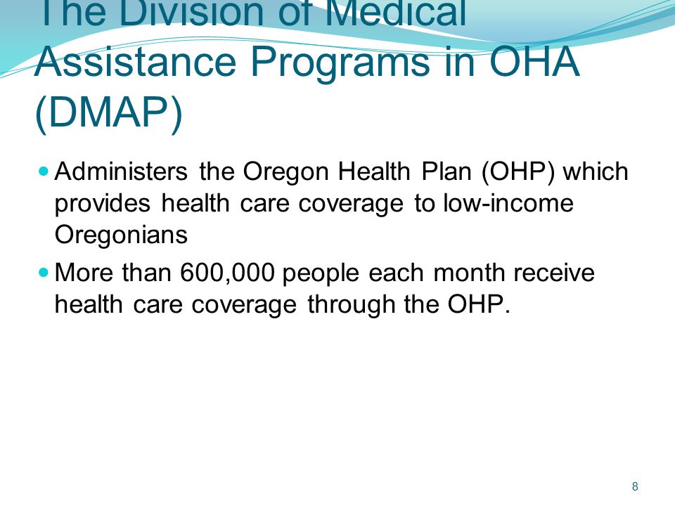 The Division of Medical Assistance Programs in OHA (DMAP)