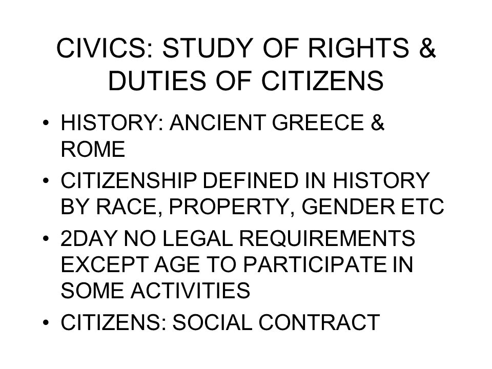 CIVICS: STUDY OF RIGHTS & DUTIES OF CITIZENS