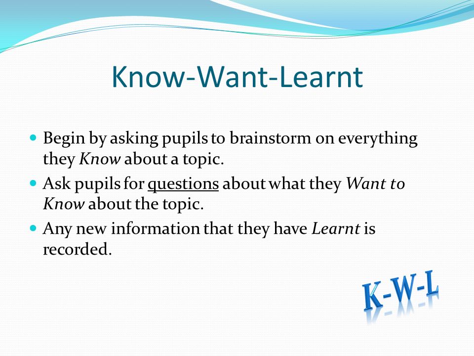 K-W-L Know-Want-Learnt