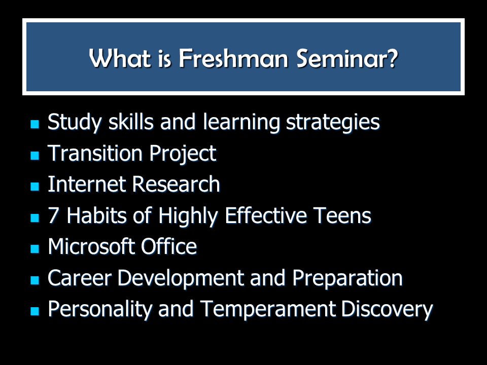 Freshman Seminar This full year course, which provides 9th graders 