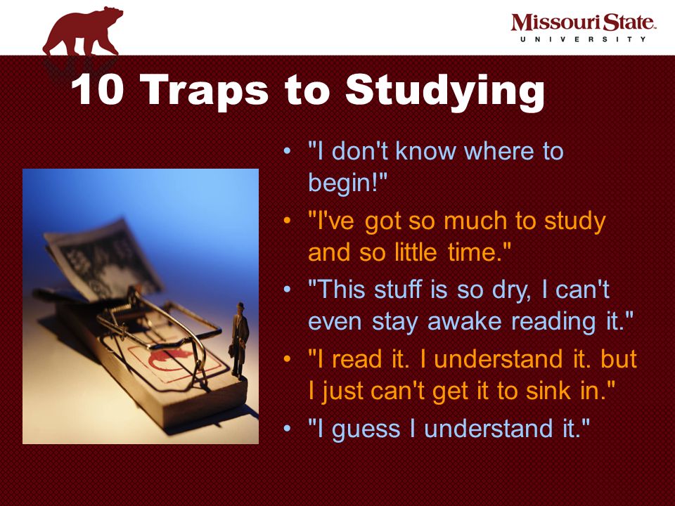 10 Traps to Studying I don t know where to begin!