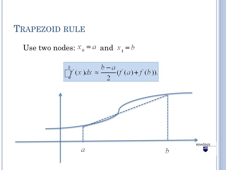 Trapezoid rule Use two nodes: and