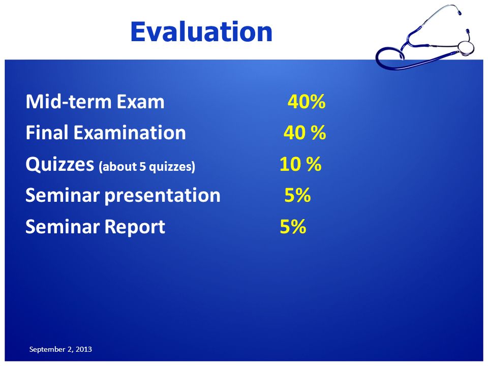 Evaluation Mid-term Exam 40% Final Examination 40 %