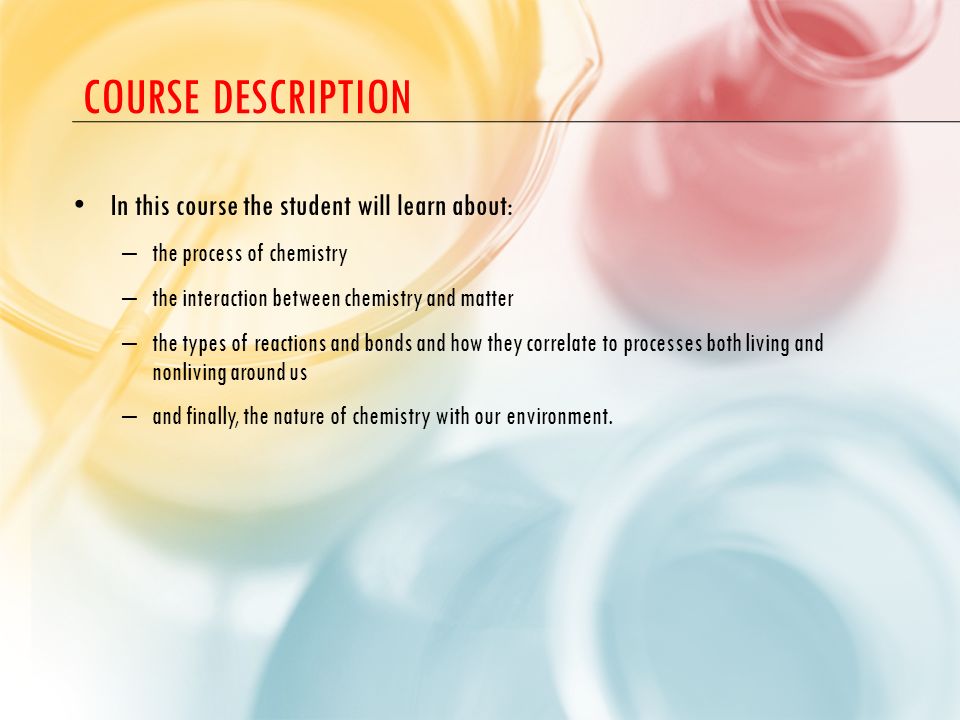 Course Description In this course the student will learn about:
