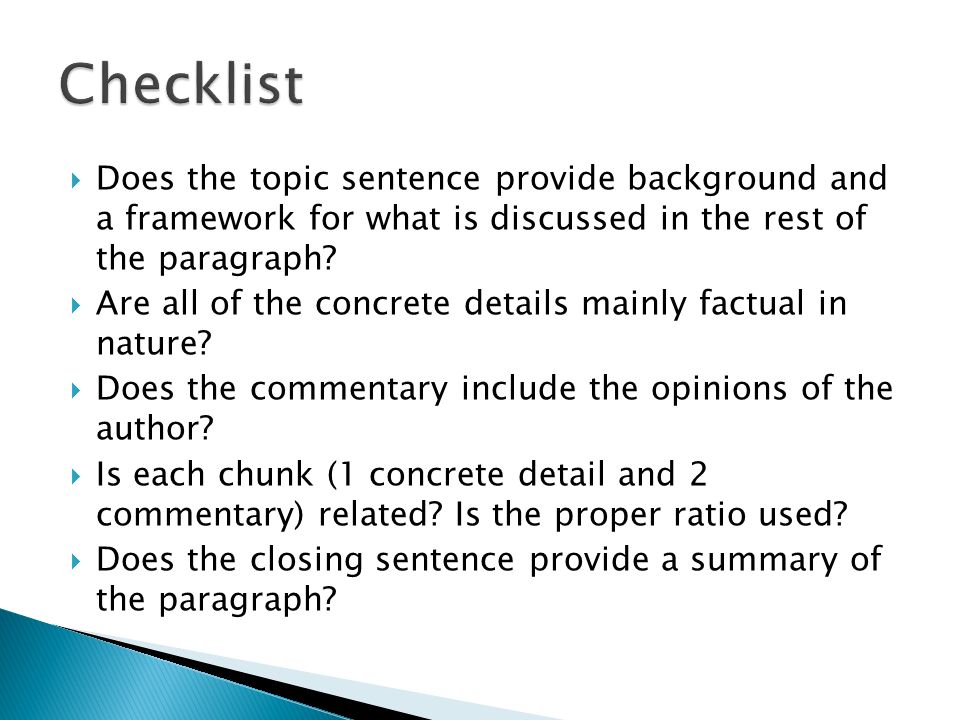 Checklist Does the topic sentence provide background and a framework for what is discussed in the rest of the paragraph