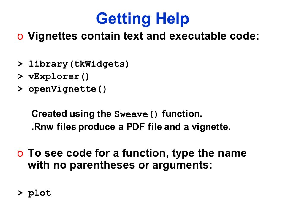 Getting Help Vignettes contain text and executable code: