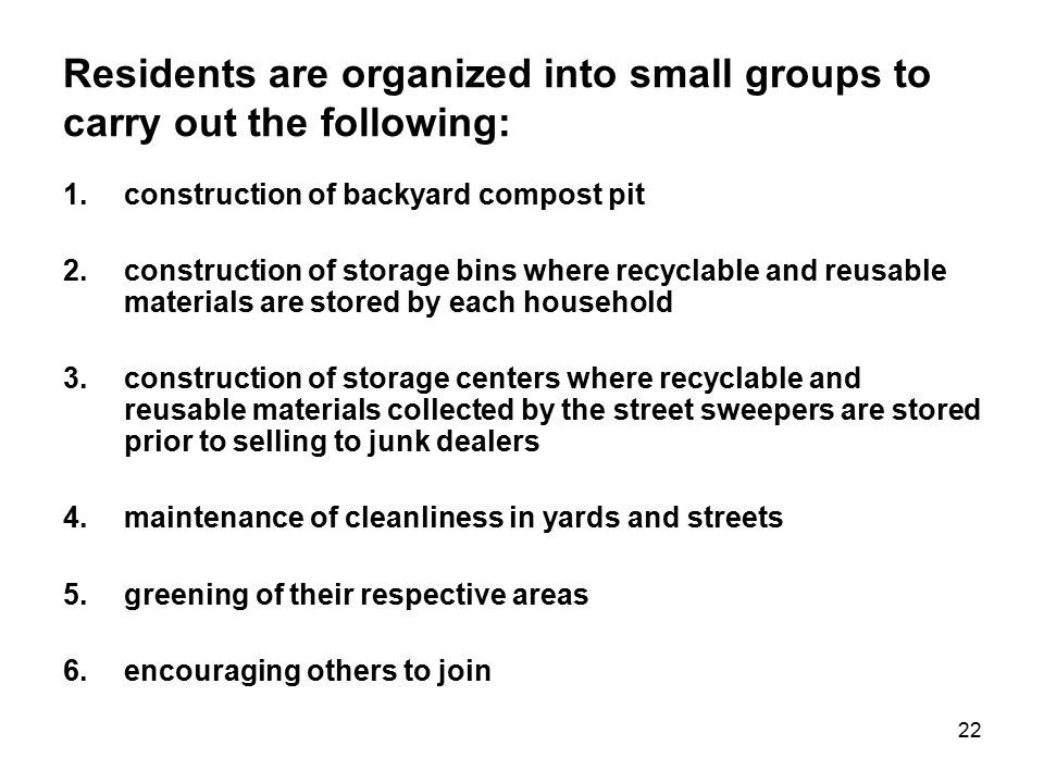 Residents are organized into small groups to carry out the following: