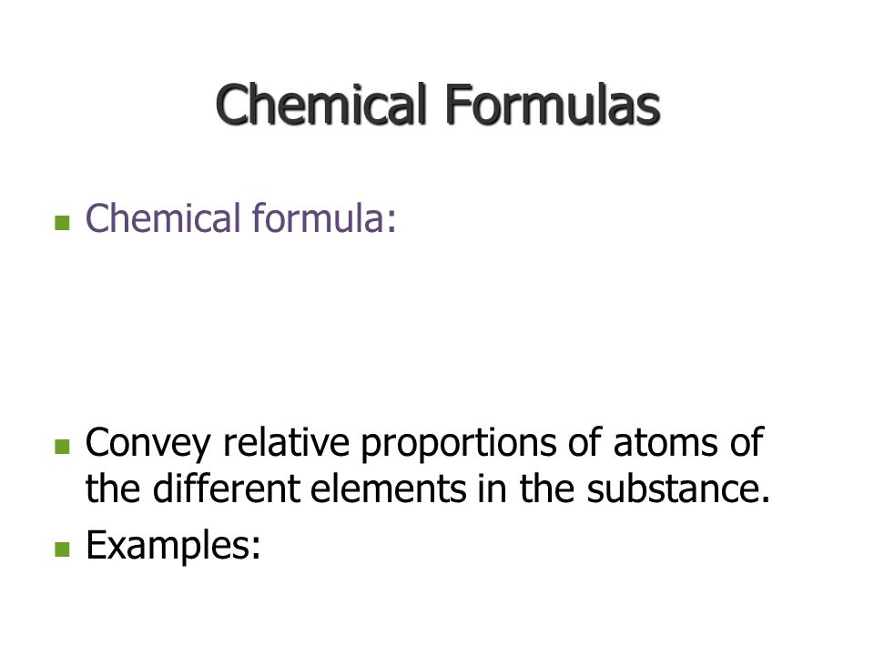 Chemical Formulas Chemical formula:
