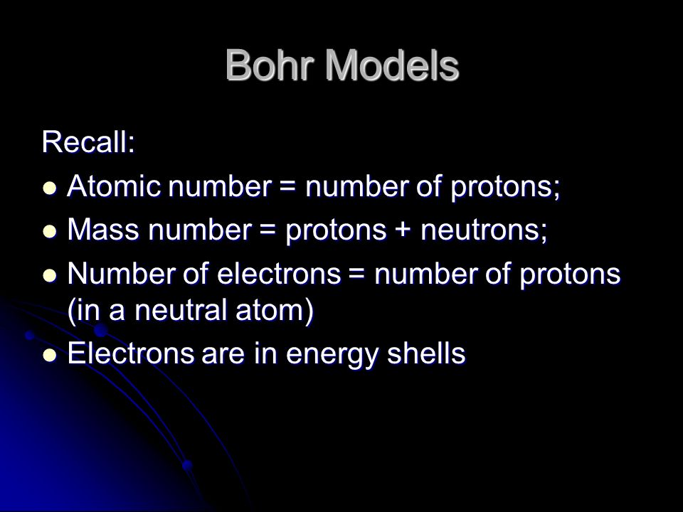 Bohr Models Recall: Atomic number = number of protons;