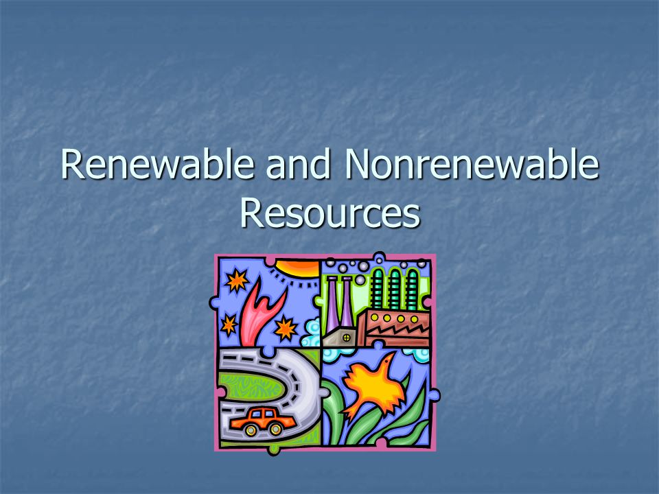Renewable and Nonrenewable Resources