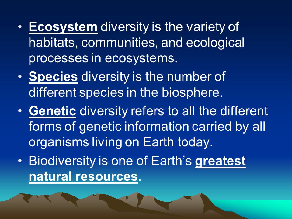Ecosystem diversity is the variety of habitats, communities, and ecological processes in ecosystems.