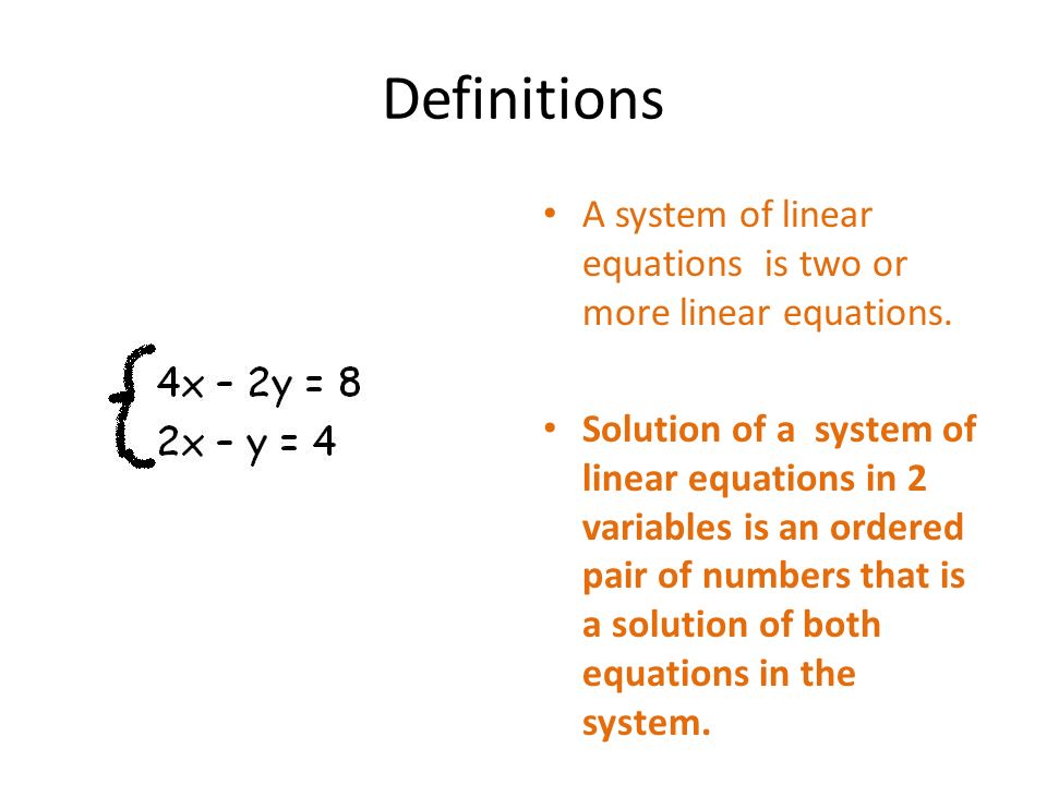Definitions A system of linear equations is two or more linear equations.
