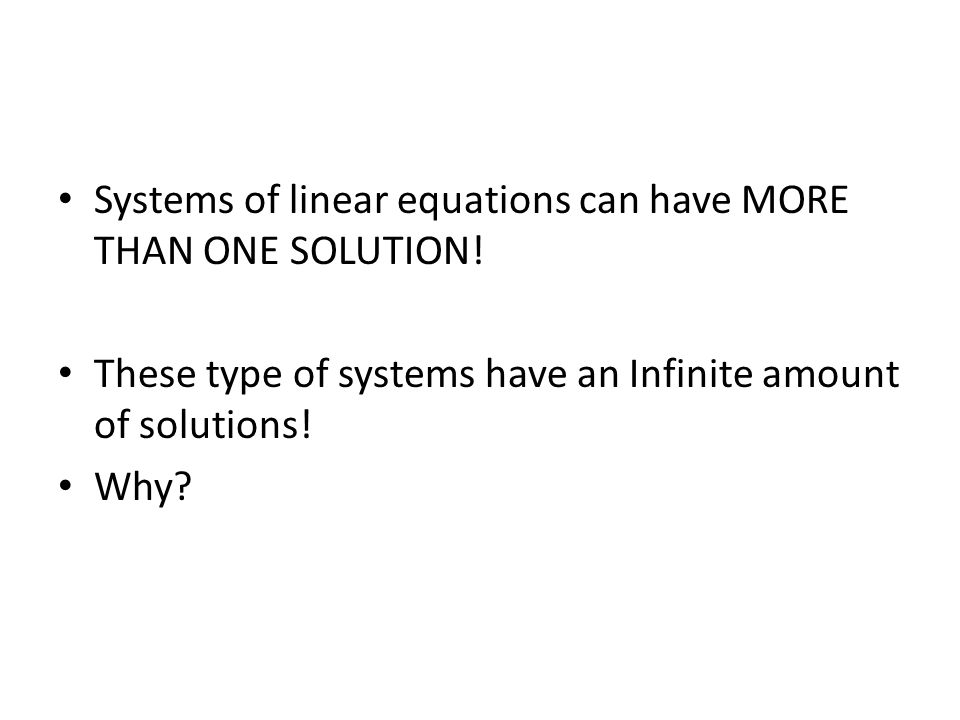 Systems of linear equations can have MORE THAN ONE SOLUTION!