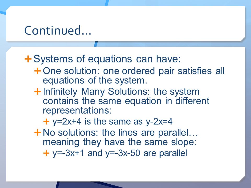 Continued… Systems of equations can have: