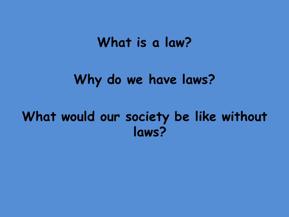 What is a law. Why do we have laws