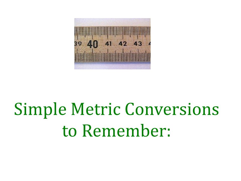 Simple Metric Conversions to Remember: