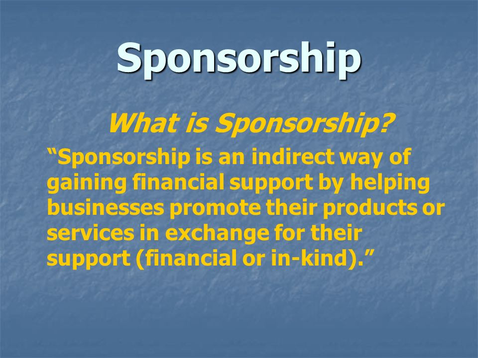 Sponsorship What is Sponsorship