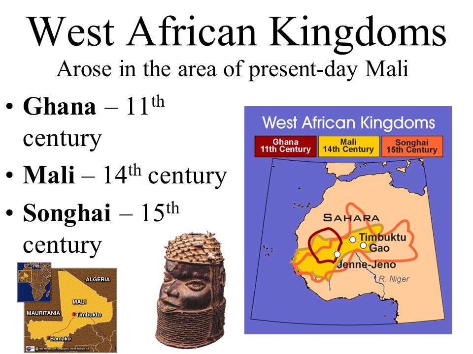 West African Kingdoms Ghana – 11th century Mali – 14th century