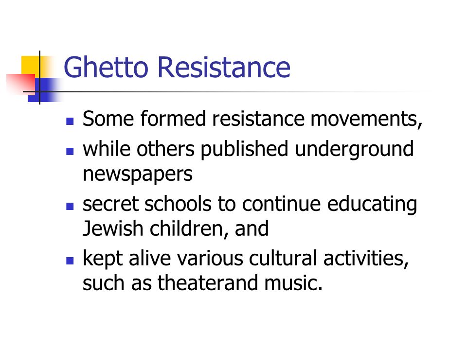 Ghetto Resistance Some formed resistance movements,