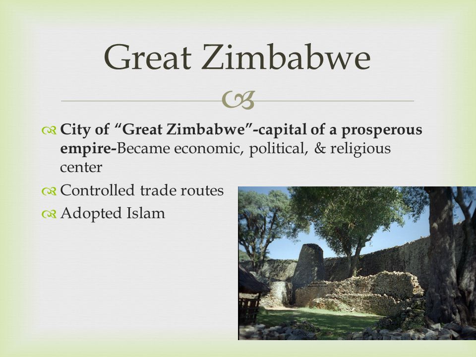 Great Zimbabwe City of Great Zimbabwe -capital of a prosperous empire-Became economic, political, & religious center.