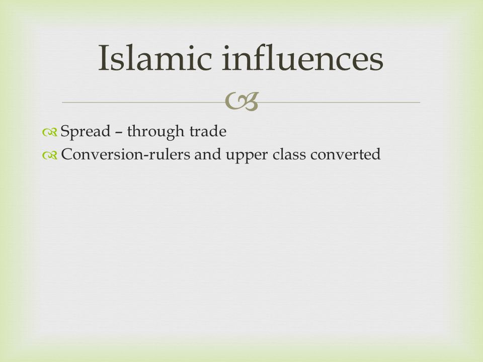 Islamic influences Spread – through trade