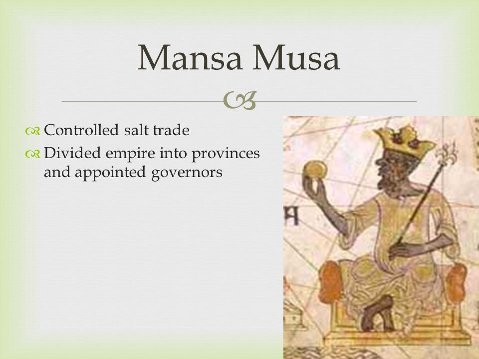 Mansa Musa Controlled salt trade