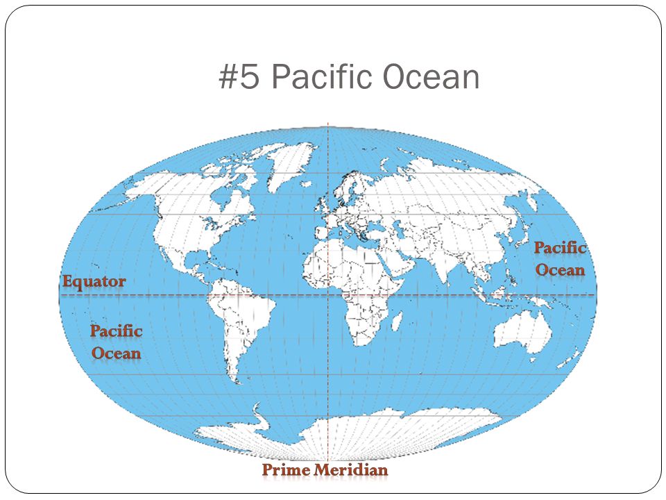 #5 Pacific Ocean Pacific Ocean Equator Pacific Ocean Prime Meridian